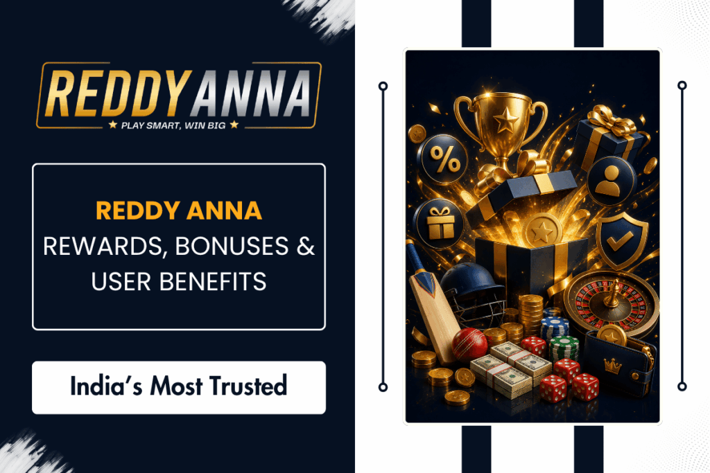 Reddy Anna Rewards, Bonuses & User Benefits