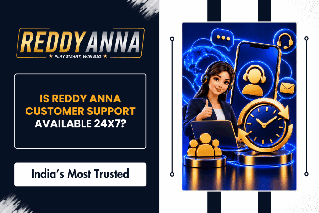 Is Reddy Anna Customer Support Available 24x7
