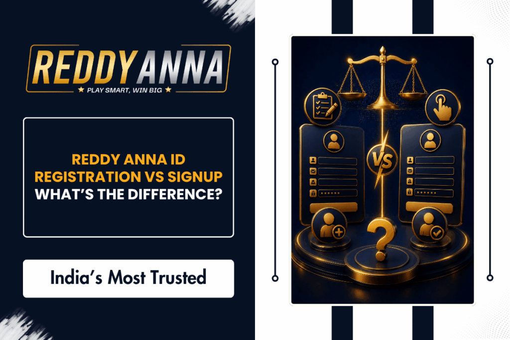 Reddy Anna ID Registration vs Signup – What’s the Difference